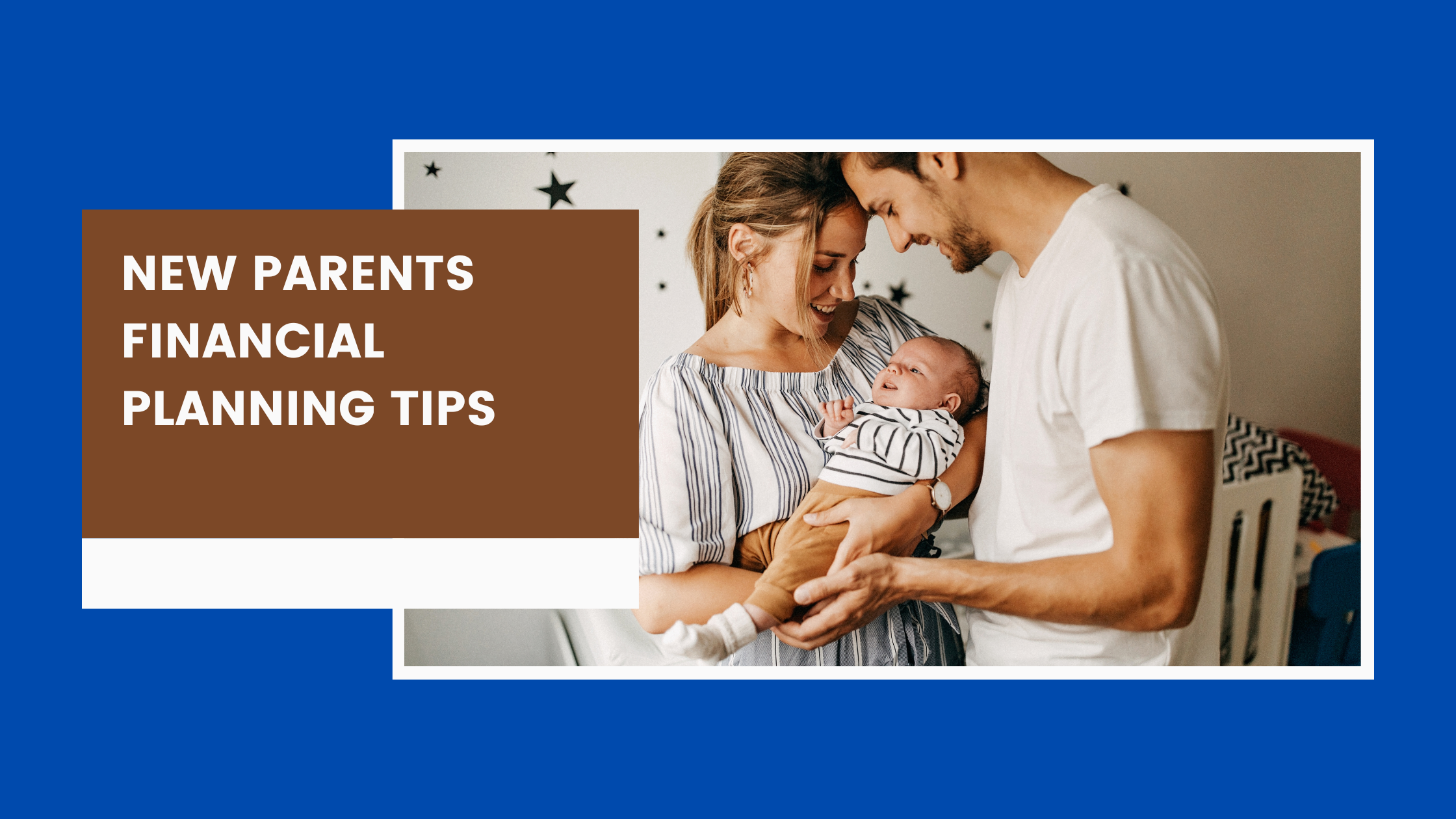 New Parents Financial Planning: Money Moves and Mistakes to Avoid